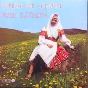 Darina Laščiaková – Tichučko Vám Zaspievam