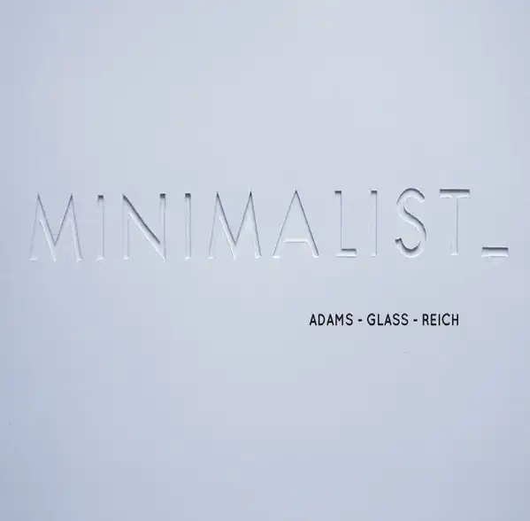 London Chamber Orchestra* ⋅ Adams* / Glass* / Reich* – Minimalist