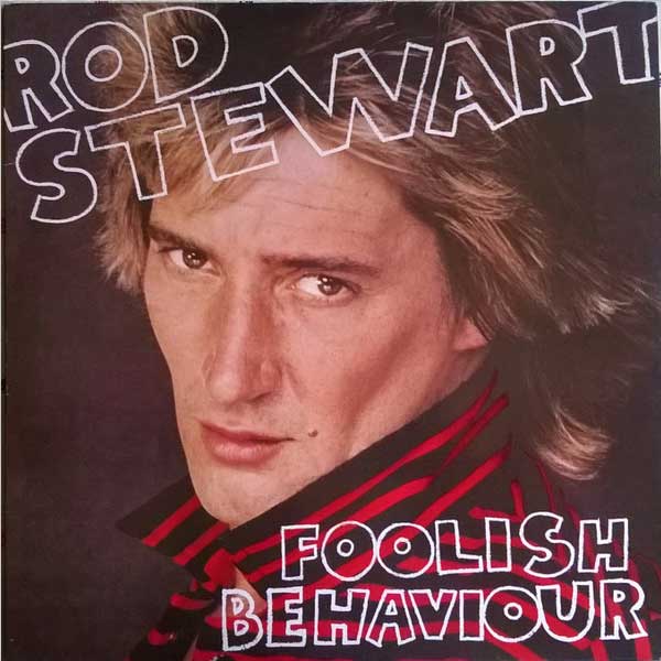 Rod Stewart – Foolish Behaviour